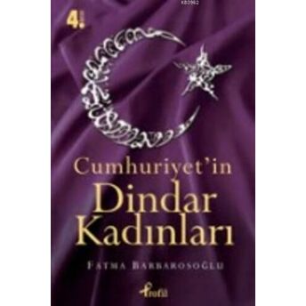 Cumhuriyet'in Dindar Kadınları Fatma Karabıyık Barbarosoğlu