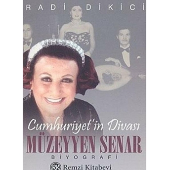 Cumhuriyet'in Divası Müzeyyen Senar Radi Dikici