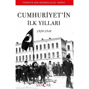 Cumhuriyetin Ilk Yılları (1920-1940) - Türkiyenin Kronolojik Tarihi Hüseyin Ertuğrul Karaca