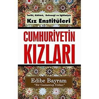 Cumhuriyetin Kızları Edibe Bayram