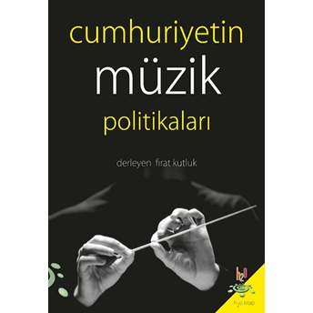 Cumhuriyetin Müzik Politikaları Fırat Kutluk