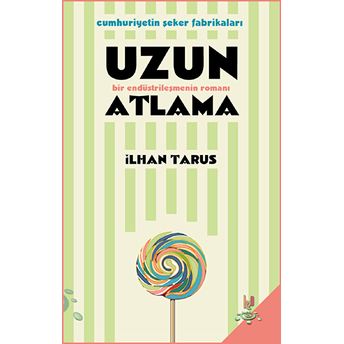 Cumhuriyetin Şeker Fabrikaları Uzun Atlama Ilhan Tarus