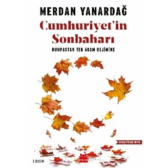 Cumhuriyet'in Sonbaharı - Kumpastan Tek Adam Rejimine Merdan Yanardağ