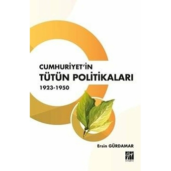 Cumhuriyet'in Tütün Politikaları 1923 1950 - Ersin Gürdamar