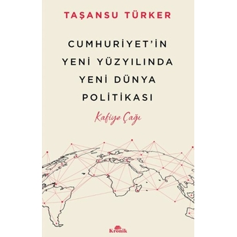 Cumhuriyetin Yeni Yüzyılında Yeni Dünya Politikası