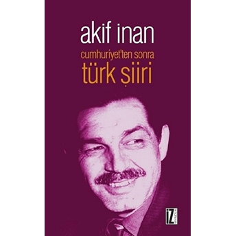 Cumhuriyet'ten Sonra Türk Şiiri Akif Inan