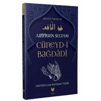 Cüneyd-I Bağdadi - Ariflerin Sultanı Hidayet Öncüleri 5 Ubeydullah Bayram Tekin