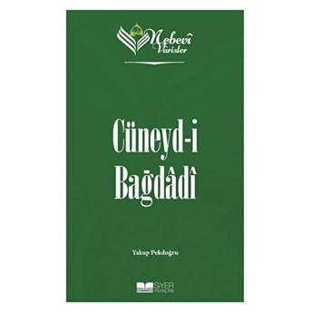 Cüneyd-I Bağdadi - Nebevi Varisler 36 Yakup Pekdoğru