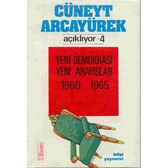 Cüneyt Arcayürek Açıklıyor - 4 Yeni Demokrasi Yeni Arayışlar 1960-1965 Cüneyt Arcayürek