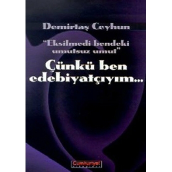 Çünkü Ben Edebiyatçıyım Demirtaş Ceyhun