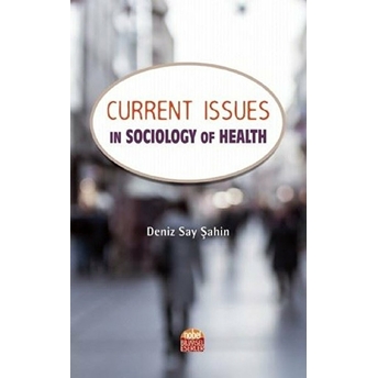 Current Issues In Sociology Of Health - Deniz Say Sahin