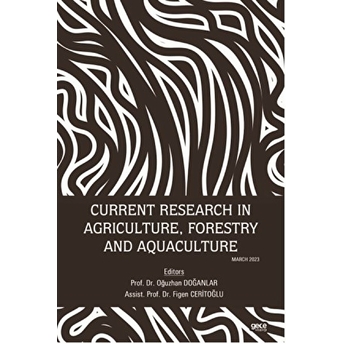 Current Research In Agriculture, Forestry And Aquaculture Figen Ceritoğlu