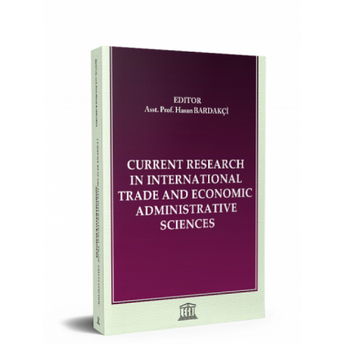 Current Research In International Trade And Economic Administrative Sciences Hasan Bardakçı