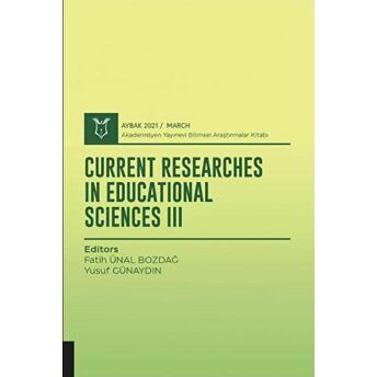 Current Researches In Educational Sciences Iıı (Aybak 2021 Mart) Fatih Ünal Bozdağ