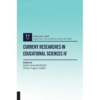 Current Researches In Educational Sciences Iv - Aybak 2022 Mart Kolektif