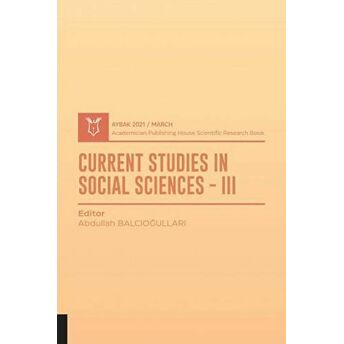 Current Studies In Social Sciences Iıı (Aybak 2021 Mart) Abdullah Balcıoğulları