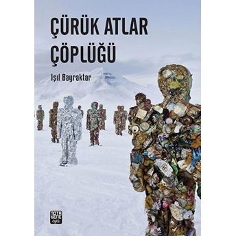 Çürük Atlar Çöplüğü Işıl Bayraktar