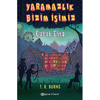 Çürük Elma Yaramazlık Bizim Işimiz T. R. Burns