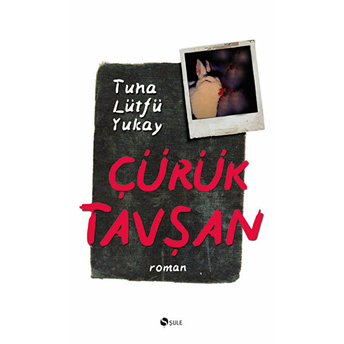 Çürük Tavşan Tuna Lütfü Yukay