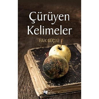 Çürüyen Kelimeler - Faik Güçlü