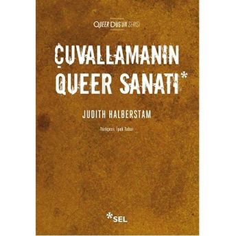 Çuvallamanın Queer Sanatı Judith Halberstam