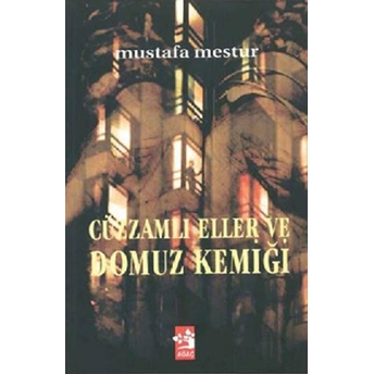 Cüzzamlı Eller Ve Domuz Kemiği Mustafa Mestur