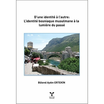 D’une Identité À L’autre: L’identité Bosniaque Musulmane À La Lumière Du Passé