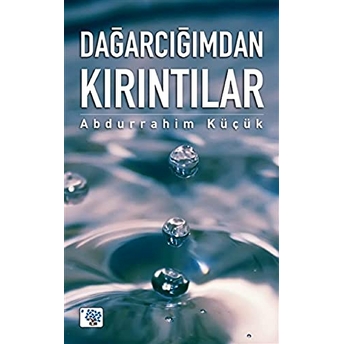 Dağarcığımdan Kırıntılar Abdurrahim Küçük