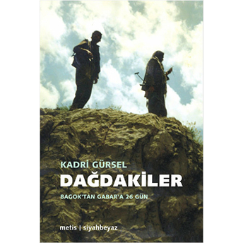 Dağdakiler Bagok'tan Gabar'a 26 Gün Kadri Gürsel