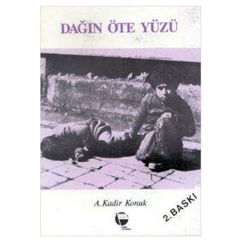 Dağın Öte Yüzü - A. Kadir Konuk - A. Kadir Konuk