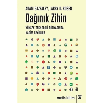 Dağınık Zihin - Yüksek Teknoloji Dünyasnda Kadim Beyinler Adam Gazzaley,Larry D. Rosen