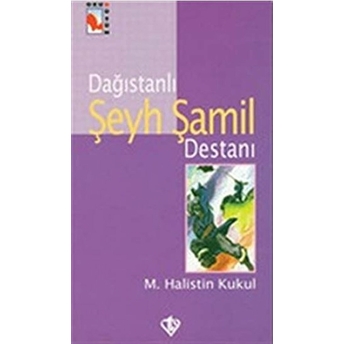 Dağıstanlı Şeyh Şamil Destanı M. Halistin Kukul