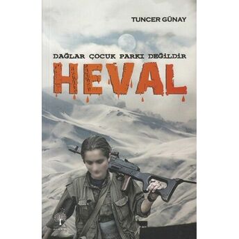 Dağlar Çocuk Parkı Değildir Heval Tuncer Günay