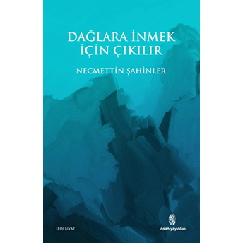 Dağlara Inmek Için Çıkılır Necmettin Şahinler