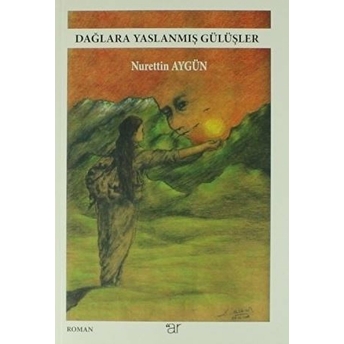 Dağlara Yaslanmış Günceler - Nurettin Aygün