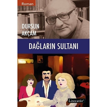 Dağların Sultanı Dursun Akçam