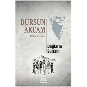 Dağların Sultanı Dursun Akçam