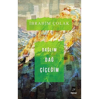 Dağlım Dağ Çiçeğim Ibrahim Çolak