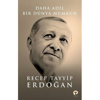 Daha Adil Bir Dünya Mümkün - Ciltli Recep Tayyip Erdoğan