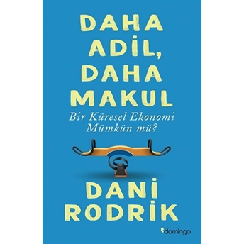 Daha Adil, Daha Makul Bir Küresel Ekonomi Mümkün Mü? Dani Rodrik