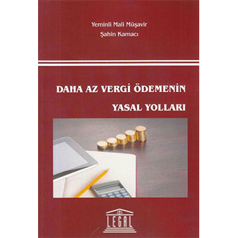 Daha Az Vergi Ödemenin Yasal Yolları Şahin Kamacı