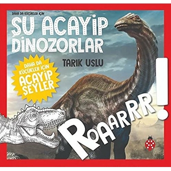 Daha Da Küçükler Için Şu Acayip Dinozorlar - Daha Da Küçükler Için Acayip Şeyler 2 Tarık Uslu