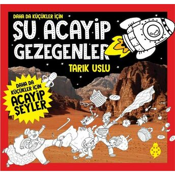 Daha Da Küçükler Için Şu Acayip Gezegenler Tarık Uslu