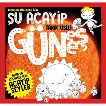 Daha Da Küçükler Için Şu Acayip Güneş Tarık Uslu