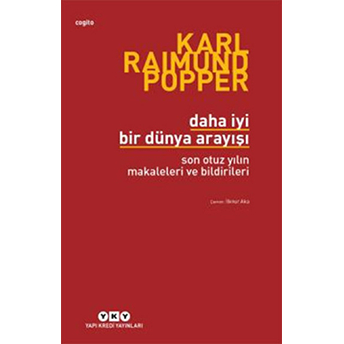 Daha Iyi Bir Dünya Arayışı - Son Otuz Yılın Makaleleri Ve Bildirileri Karl Popper