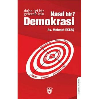 Daha Iyi Bir Gelecek Için Nasıl Bir Demokrasi? Mehmet Ektaş