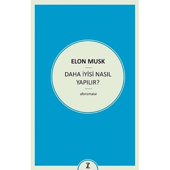 Daha Iyisi Nasıl Yapılır? Elon Musk