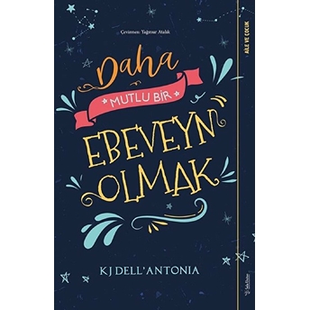 Daha Mutlu Bir Ebeveyn Olmak Kj Dell’antonia