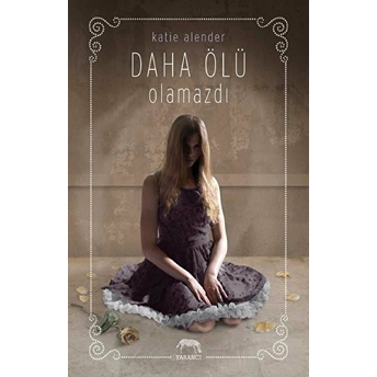 Daha Ölü Olamazdı (Ciltli) Katie Alender