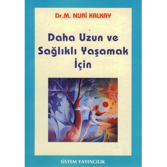 Daha Uzun Ve Sağlıklı Yaşamak Için Nuri Kalkay